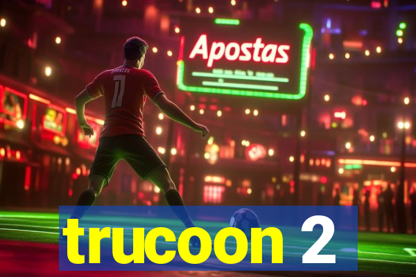 trucoon 2